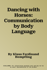 Dancing with Horses: Communication by Body Language