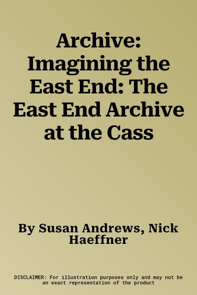 Archive: Imagining the East End: The East End Archive at the Cass