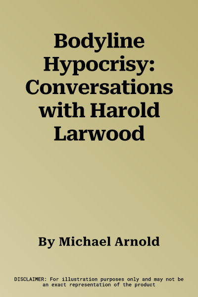 Bodyline Hypocrisy: Conversations with Harold Larwood