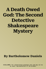 A Death Owed God: The Second Detective Shakespeare Mystery