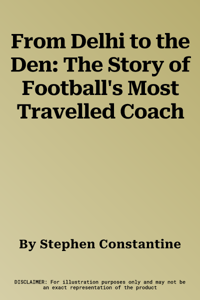 From Delhi to the Den: The Story of Football's Most Travelled Coach