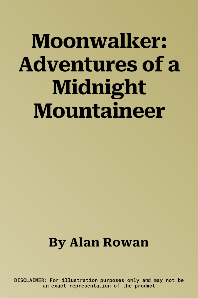 Moonwalker: Adventures of a Midnight Mountaineer
