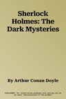 Sherlock Holmes: The Dark Mysteries