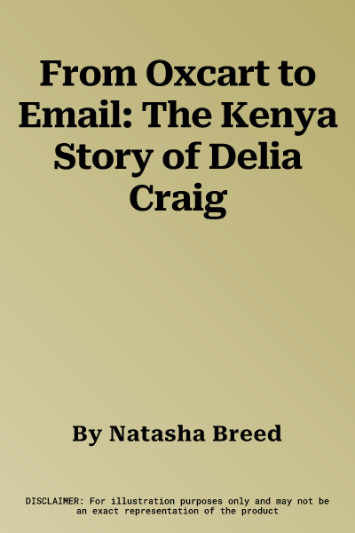 From Oxcart to Email: The Kenya Story of Delia Craig