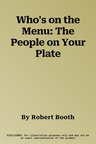 Who's on the Menu: The People on Your Plate