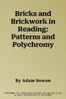 Bricks and Brickwork in Reading: Patterns and Polychromy