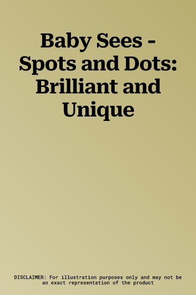 Baby Sees - Spots and Dots: Brilliant and Unique