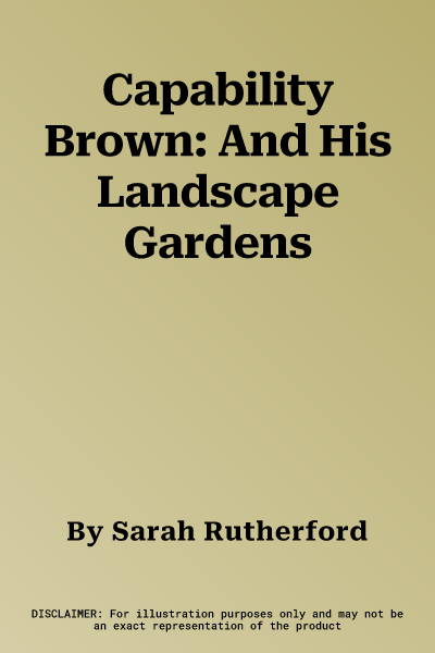 Capability Brown: And His Landscape Gardens