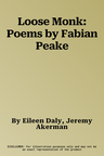 Loose Monk: Poems by Fabian Peake