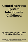 Central Nervous System Infections in Childhood