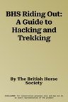 BHS Riding Out: A Guide to Hacking and Trekking