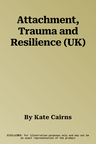 Attachment, Trauma and Resilience (UK)