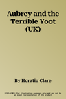 Aubrey and the Terrible Yoot (UK)