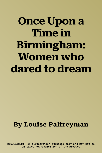 Once Upon a Time in Birmingham: Women who dared to dream