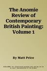 The Anomie Review of Contemporary British Painting: Volume 1