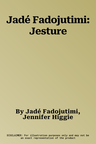 Jadé Fadojutimi: Jesture