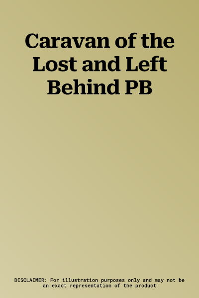 Caravan of the Lost and Left Behind PB