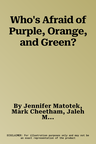 Who's Afraid of Purple, Orange, and Green?