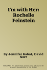 I'm with Her: Rochelle Feinstein