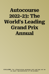 Autocourse 2022-23: The World's Leading Grand Prix Annual