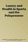 Luxury and Wealth in Sparta and the Peloponnese