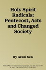 Holy Spirit Radicals: Pentecost, Acts and Changed Society