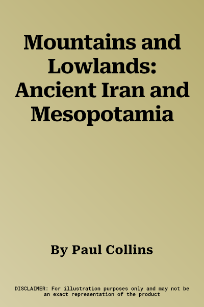 Mountains and Lowlands: Ancient Iran and Mesopotamia