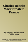 Charles Rennie Mackintosh in France