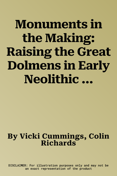 Monuments in the Making: Raising the Great Dolmens in Early Neolithic Northern Europe