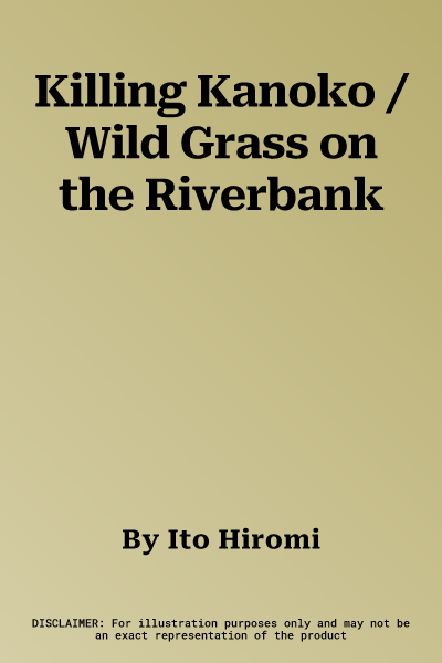 Killing Kanoko / Wild Grass on the Riverbank