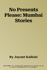 No Presents Please: Mumbai Stories