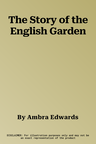 The Story of the English Garden