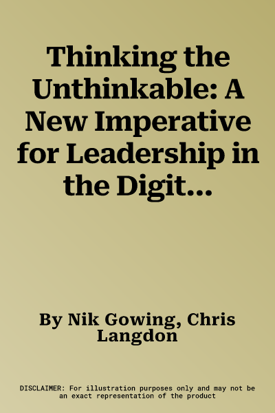 Thinking the Unthinkable: A New Imperative for Leadership in the Digital Age