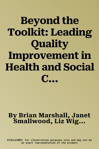 Beyond the Toolkit: Leading Quality Improvement in Health and Social Care