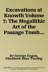 Excavations at Knowth Volume 7: The Megalithic Art of the Passage Tombs at Knowth, Co. Meathvolume 7