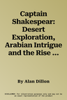 Captain Shakespear: Desert Exploration, Arabian Intrigue and the Rise of Ibn Sa'ud