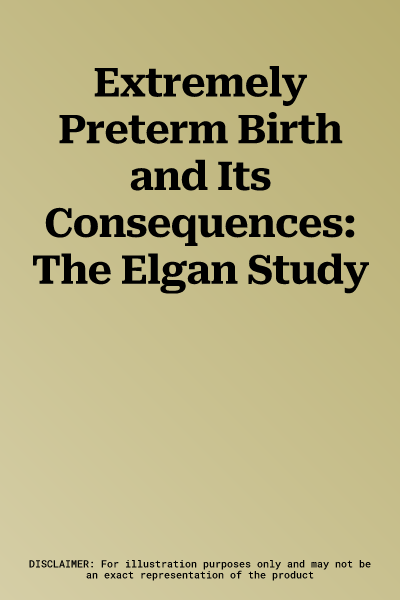 Extremely Preterm Birth and Its Consequences: The Elgan Study