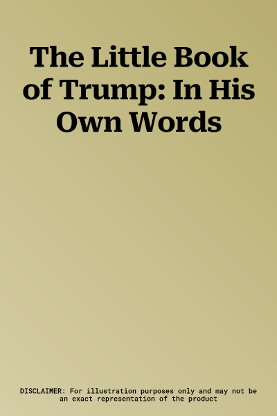 The Little Book of Trump: In His Own Words