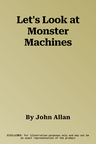 Let's Look at Monster Machines