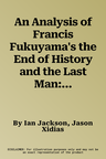 An Analysis of Francis Fukuyama's the End of History and the Last Man: The End of History and the Last Man