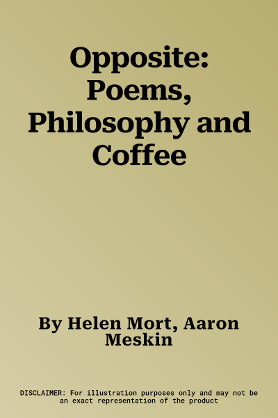 Opposite: Poems, Philosophy and Coffee