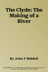 The Clyde: The Making of a River