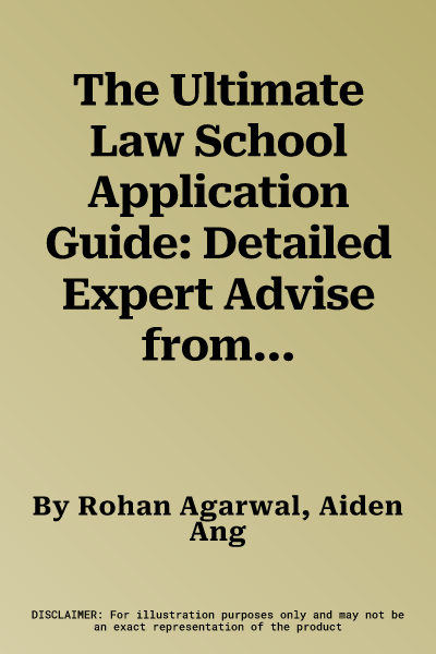 The Ultimate Law School Application Guide: Detailed Expert Advise from Lawyers, Write the Perfect Personal Statement, Fully Worked Real Interview Question