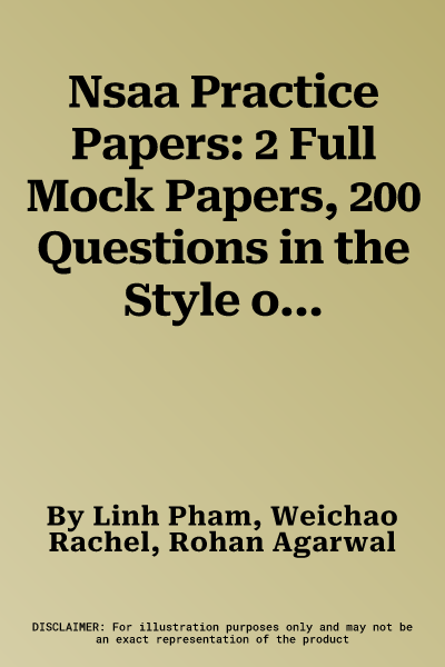 Nsaa Practice Papers: 2 Full Mock Papers, 200 Questions in the Style of the Nsaa, Detailed Worked Solutions for Every Question, Natural Scie