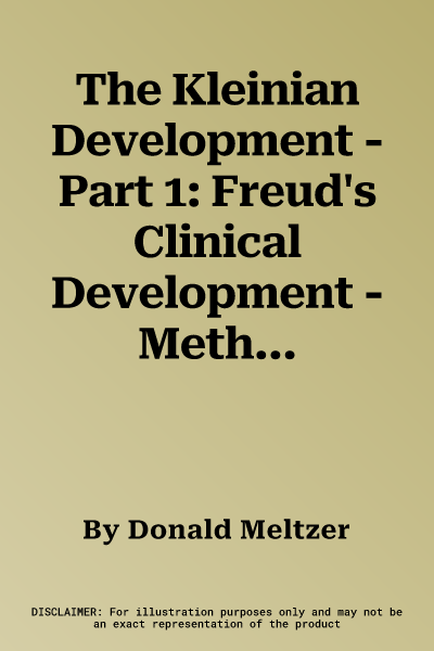 The Kleinian Development - Part 1: Freud's Clinical Development - Method-Data-Theory