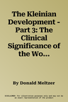 The Kleinian Development - Part 3: The Clinical Significance of the Work of Bion