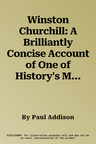 Winston Churchill: A Brilliantly Concise Account of One of History's Most Famous Men