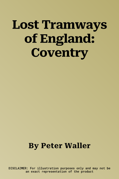 Lost Tramways of England: Coventry