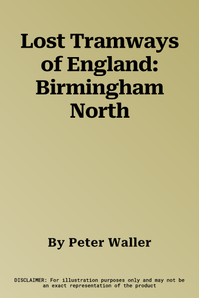 Lost Tramways of England: Birmingham North