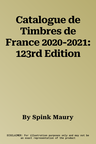 Catalogue de Timbres de France 2020-2021: 123rd Edition